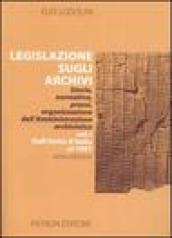 Legislazione sugli archivi. Storia, normativa, prassi, organizzazione dell Amministrazione archivistica. 1: Dall Unità d Italia al 1997