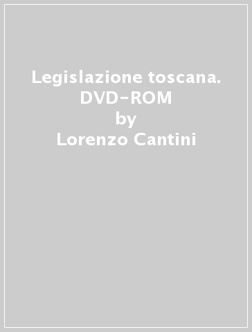 Legislazione toscana. DVD-ROM - Lorenzo Cantini