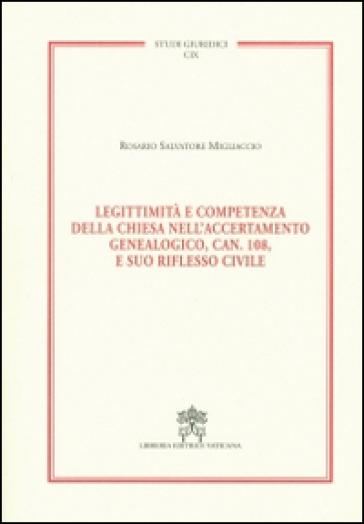 Legittimità e competenza della Chiesa nell'accertamento genealogico, can. 108, e suo riflesso civile - Rosario S. Migliaccio