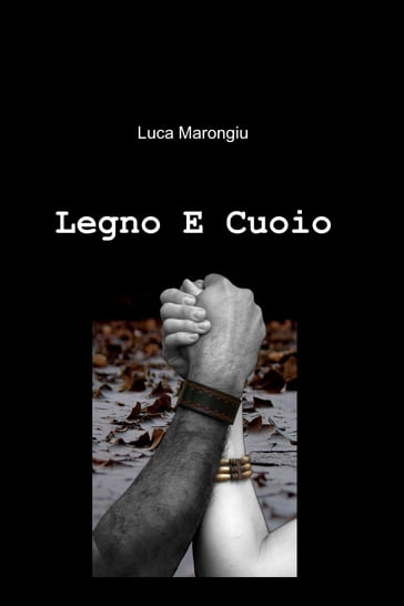 Legno E Cuoio - luca marongiu