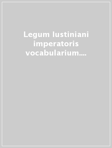 Legum Iustiniani imperatoris vocabularium. Novellae. Pars latina