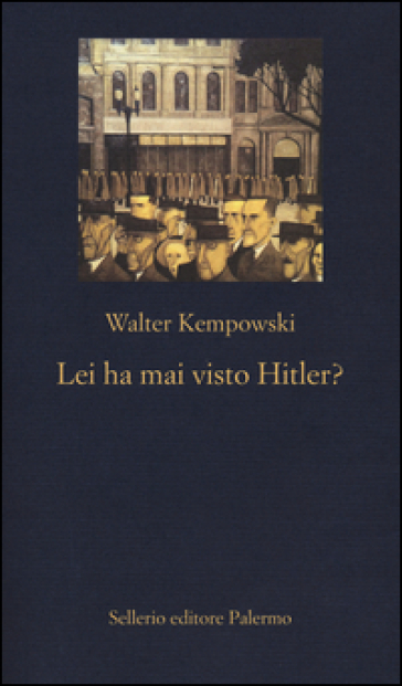 Lei ha mai visto Hitler? - Walter Kempowski