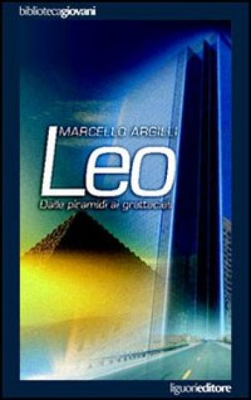 Leo. Dalle piramidi ai grattacieli - Marcello Argilli