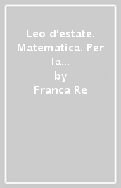 Leo d estate. Matematica. Per la Scuola elementare. Vol. 3