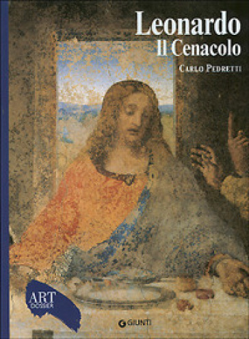 Leonardo. Il Cenacolo. Ediz. illustrata - Carlo Pedretti