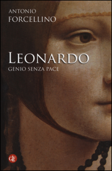 Leonardo. Genio senza pace - Antonio Forcellino