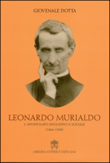 Leonardo Murialdo. L'apostolato educativo e sociale (1866-1900) - Giovenale Dotta