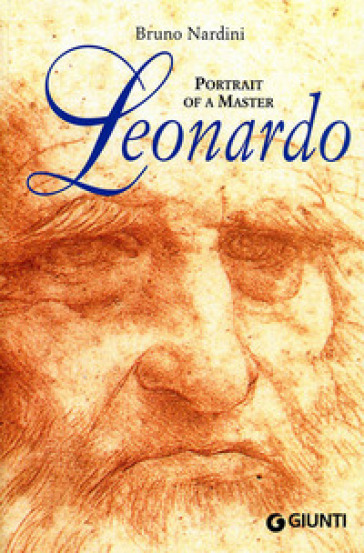 Leonardo. Portrait of a master. Ediz. illustrata - Bruno Nardini