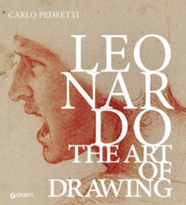 Leonardo. The art of drawing - Carlo Pedretti - Sara Taglialagamba
