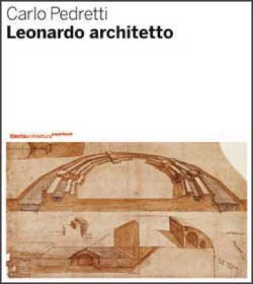 Leonardo architetto - Carlo Pedretti