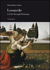 Leonardo. A life through paintings. Ediz. illustrata