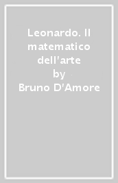 Leonardo. Il matematico dell arte