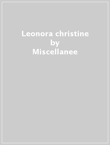 Leonora christine - Miscellanee