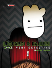 Leopardi e Ranieri. Veri Detective