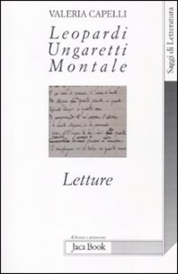 Leopardi, Ungaretti, Montale. Letture - Valeria Capelli