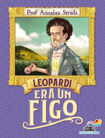 Leopardi era un figo - Annalisa Strada