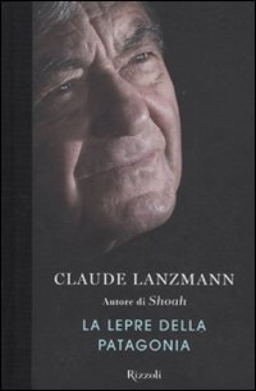 Lepre della Patagonia (La) - Claude Lanzmann