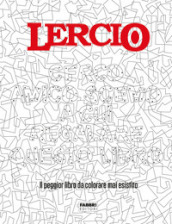 Lercio. Cerco amico scemo a cui regalare questo libro. Il peggior libro da colorare mai esistito