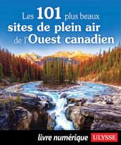 Les 101 plus beaux sites de plein air de l Ouest canadien