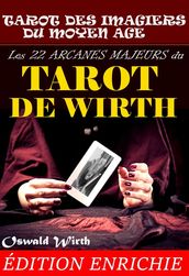 Les 22 Arcanes Majeurs du Tarot de Wirth : ou le Tarot des Imagiers du Moyen Âge.