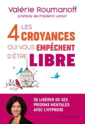 Les 4 croyances qui vous empêchent d être libre