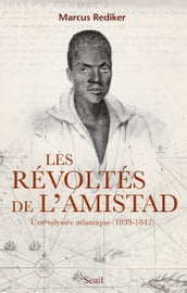 Les Révoltés de l Amistad. Une odyssée atlantique (1839-1842)