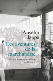 Les aventures de la marchandise - Pour une critique de la valeur