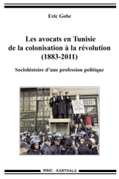 Les avocats en Tunisie de la colonisation à la révolution (1883-2011)