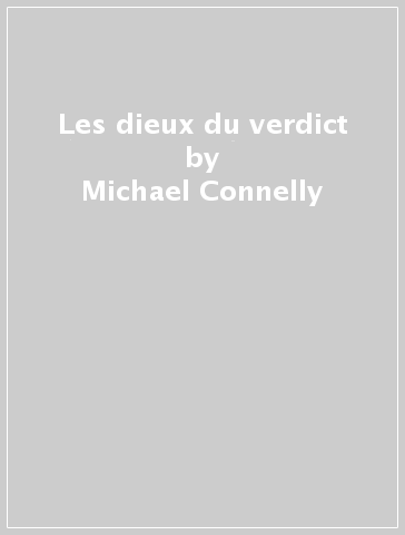 Les dieux du verdict - Michael Connelly