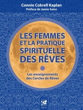 Les femmes et la pratique spirituelle des rêves - Les enseignements des Cercles de Rêves