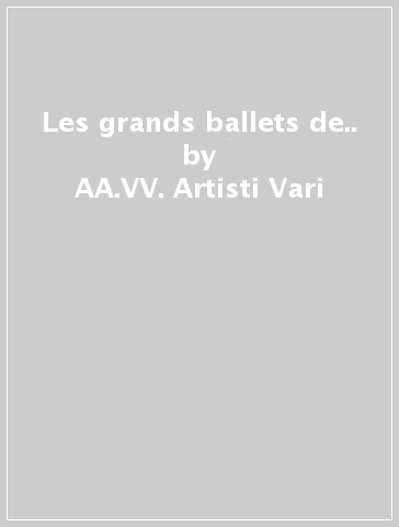 Les grands ballets de.. - AA.VV. Artisti Vari