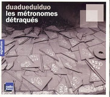 Les metronomes detraques - DUADUEDUIDUO