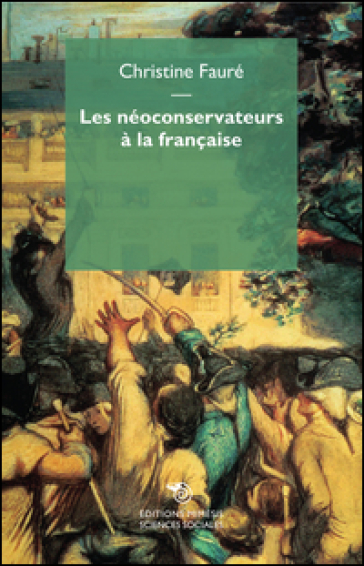 Les néoconservateurs à la française - Christine Fauré