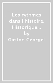 Les rythmes dans l histoire. Historique et cycles secondaires. Cycles cosmiques et synthèse de l histoire. Applications