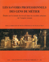 Les savoirs professionnels des gens de métier. Etudes sur le monde du travail dans les sociétés urbaines de l empire romain. Ediz. francese e italiana