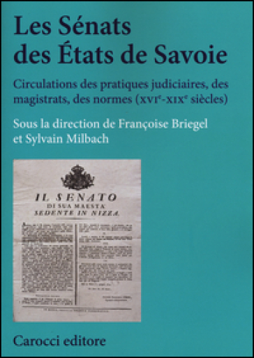 Les sénats des états de Savoie. Circulations des pratiques judiciaires, des magistrats, des normes (XVI-XIX siècles)