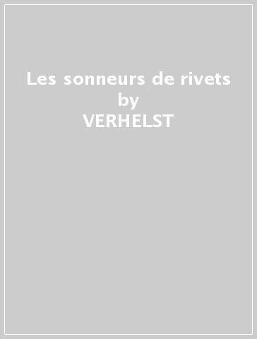 Les sonneurs de rivets - VERHELST - TOUGERON