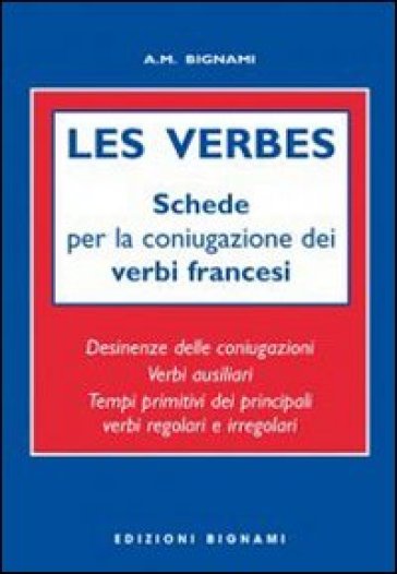 Les verbes. Schede per coniugazione verbi francesi. Ediz. italiana e francese - A. M. Bignami