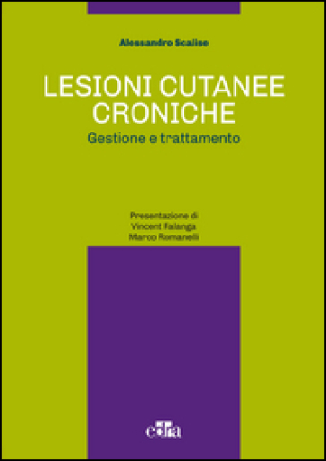 Lesioni cutanee croniche. Gestione e trattamento - Alessandro Scalise