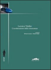 Lessico Virilio. L accelerazione della conoscenza