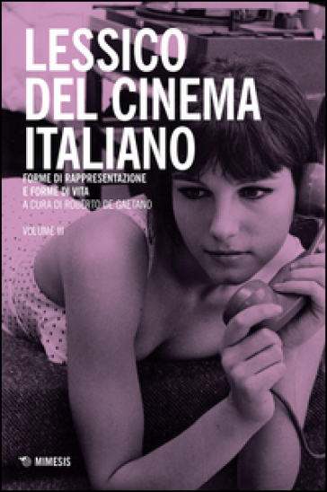 Lessico del cinema italiano. Forme di rappresentazione e forme di vita. 3.