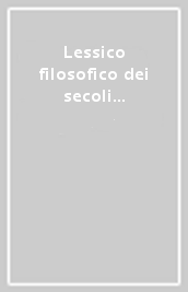 Lessico filosofico dei secoli XVII e XVIII. Sezione latina (1/1)