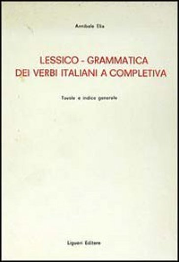 Lessico-grammatica dei verbi italiani e completiva - Annibale Elia