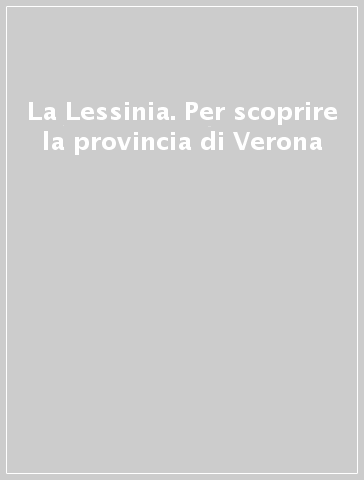 La Lessinia. Per scoprire la provincia di Verona