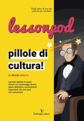 Lessonpod. Pillole di cultura! In pochi minuti