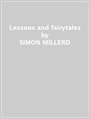 Lessons and fairytales - SIMON MILLERD