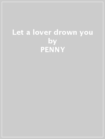 Let a lover drown you - PENNY & SPARROW