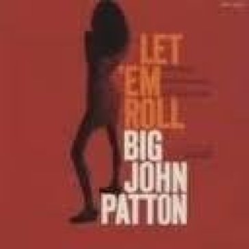 Let 'em roll - JOHN -BIG- PATTON