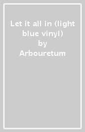 Let it all in (light blue vinyl)