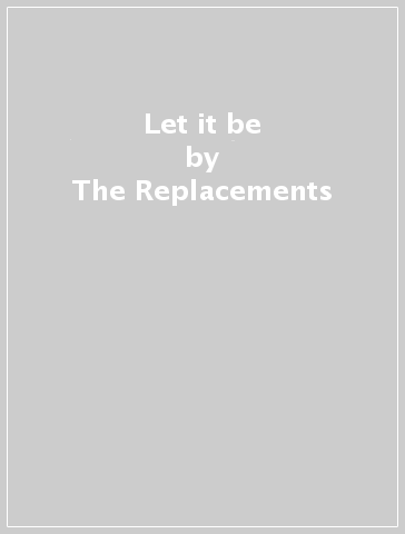 Let it be - The Replacements